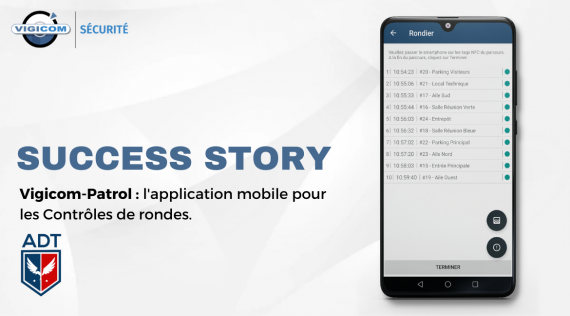 Success Story ADT SECURITÉ : “L’application VG-Patrol a facilité le quotidien de mes agents”